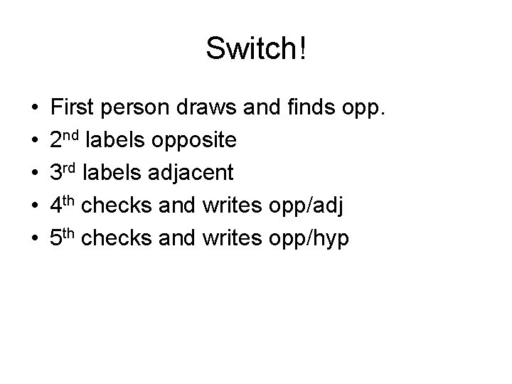 Switch! • • • First person draws and finds opp. 2 nd labels opposite