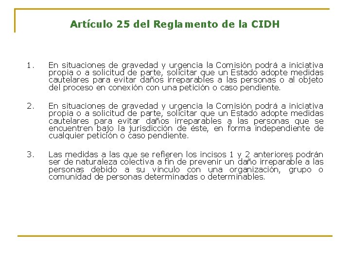 Artículo 25 del Reglamento de la CIDH 1. En situaciones de gravedad y urgencia