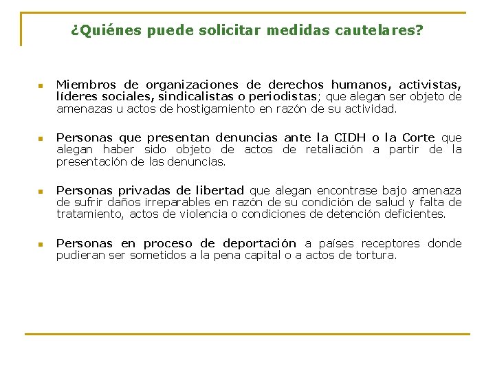 ¿Quiénes puede solicitar medidas cautelares? n n Miembros de organizaciones de derechos humanos, activistas,