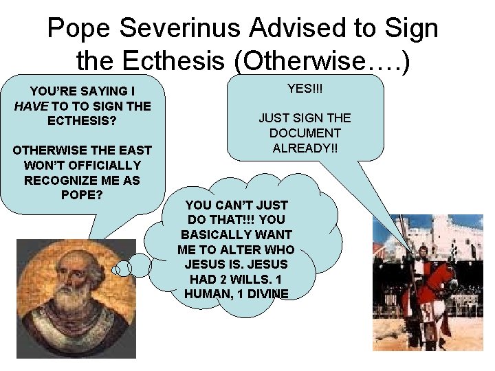 Pope Severinus Advised to Sign the Ecthesis (Otherwise…. ) YOU’RE SAYING I HAVE TO