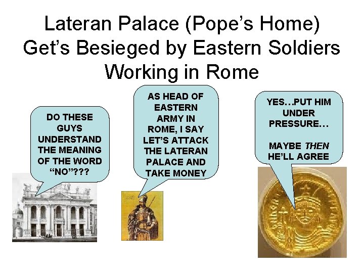 Lateran Palace (Pope’s Home) Get’s Besieged by Eastern Soldiers Working in Rome DO THESE