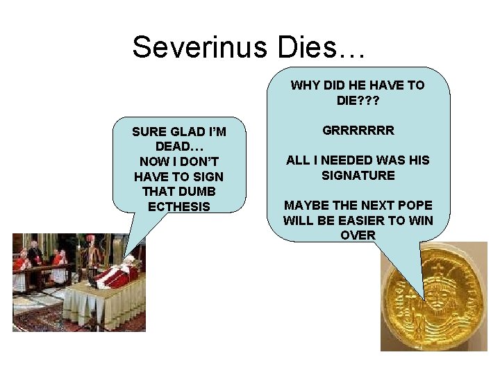 Severinus Dies… WHY DID HE HAVE TO DIE? ? ? SURE GLAD I’M DEAD…