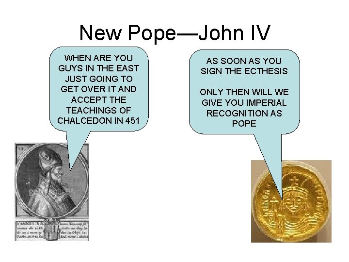 New Pope—John IV WHEN ARE YOU GUYS IN THE EAST JUST GOING TO GET