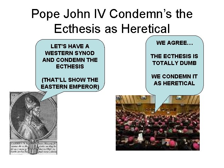 Pope John IV Condemn’s the Ecthesis as Heretical LET’S HAVE A WESTERN SYNOD AND