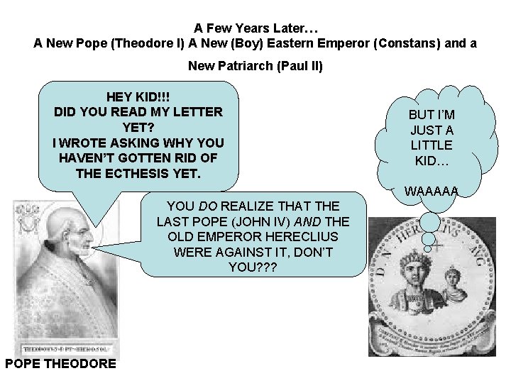 A Few Years Later… A New Pope (Theodore I) A New (Boy) Eastern Emperor