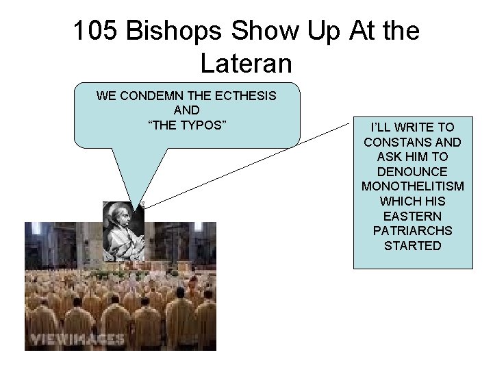 105 Bishops Show Up At the Lateran WE CONDEMN THE ECTHESIS AND “THE TYPOS”