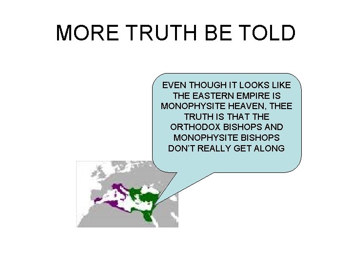 MORE TRUTH BE TOLD EVEN THOUGH IT LOOKS LIKE THE EASTERN EMPIRE IS MONOPHYSITE