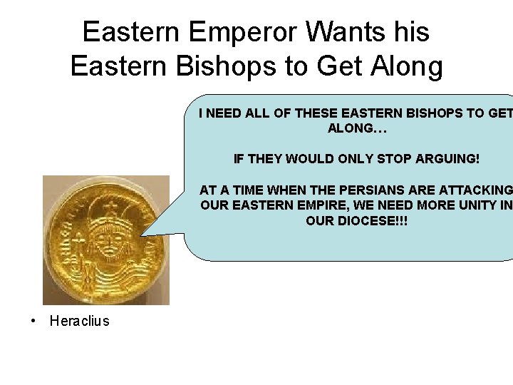 Eastern Emperor Wants his Eastern Bishops to Get Along I NEED ALL OF THESE