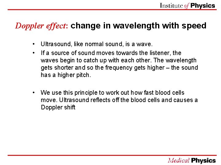 Doppler effect: change in wavelength with speed • Ultrasound, like normal sound, is a