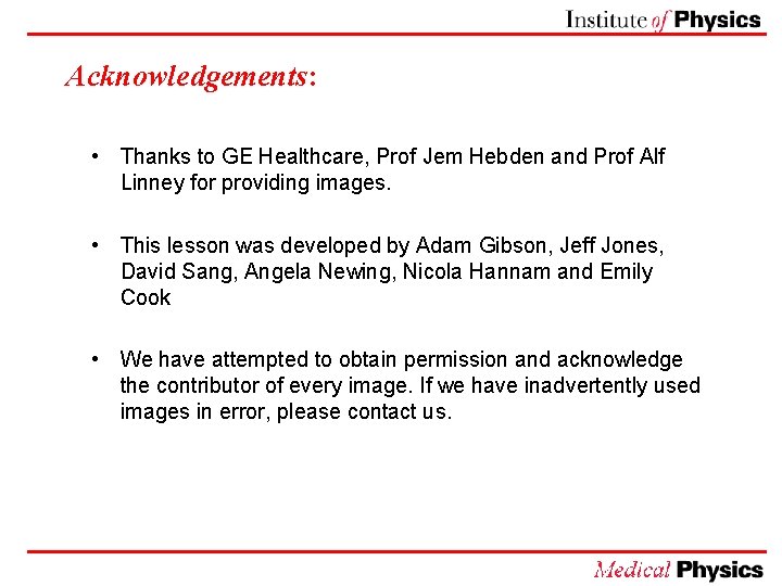 Acknowledgements: • Thanks to GE Healthcare, Prof Jem Hebden and Prof Alf Linney for