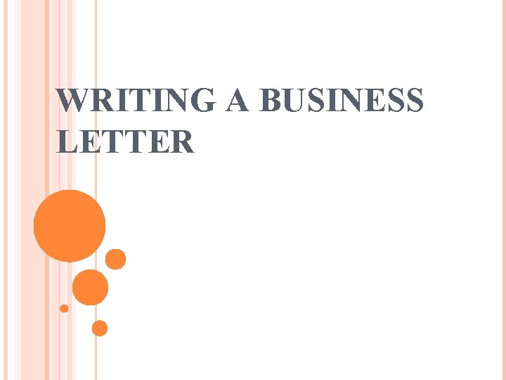 WRITING A BUSINESS LETTER 