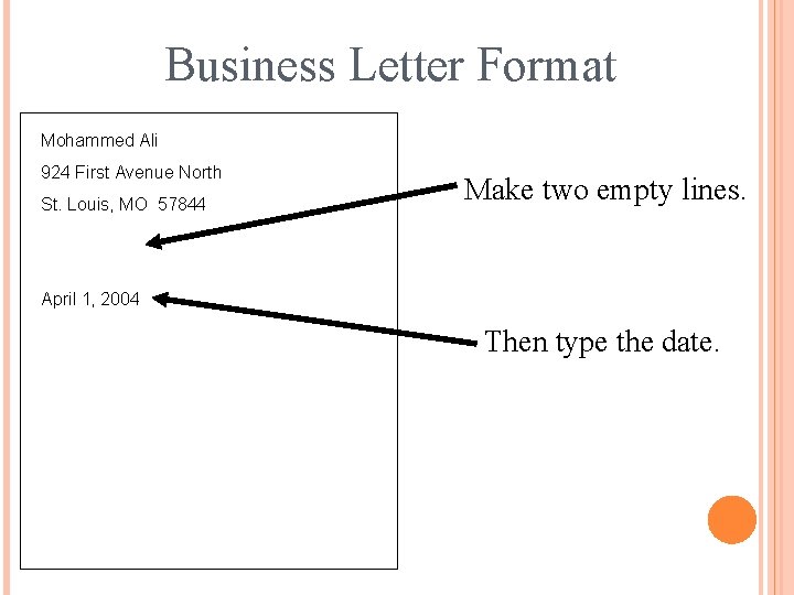 Business Letter Format Mohammed Ali 924 First Avenue North St. Louis, MO 57844 Make