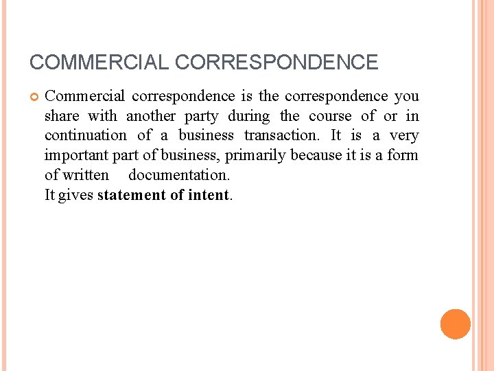 COMMERCIAL CORRESPONDENCE Commercial correspondence is the correspondence you share with another party during the