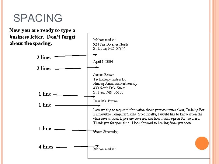 SPACING Now you are ready to type a business letter. Don’t forget about the