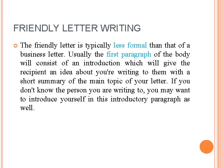 FRIENDLY LETTER WRITING The friendly letter is typically less formal than that of a