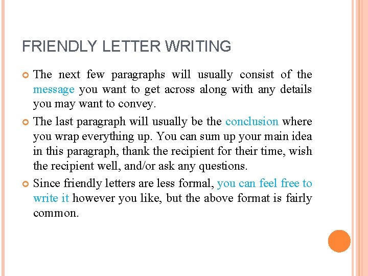 FRIENDLY LETTER WRITING The next few paragraphs will usually consist of the message you