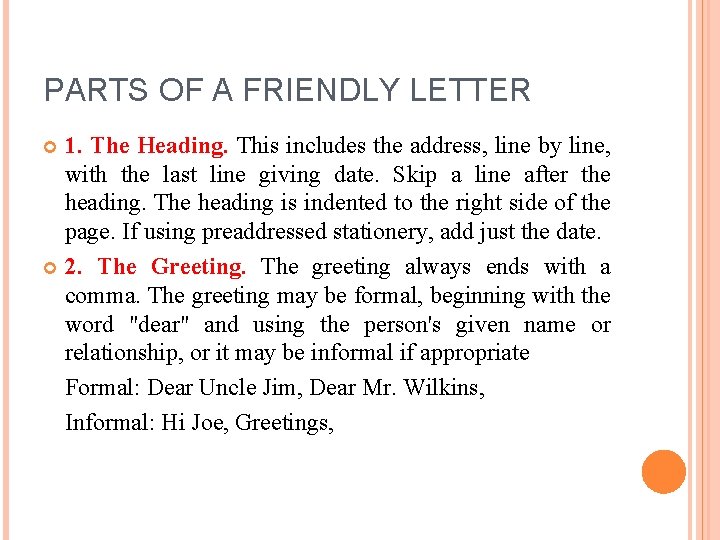 PARTS OF A FRIENDLY LETTER 1. The Heading. This includes the address, line by