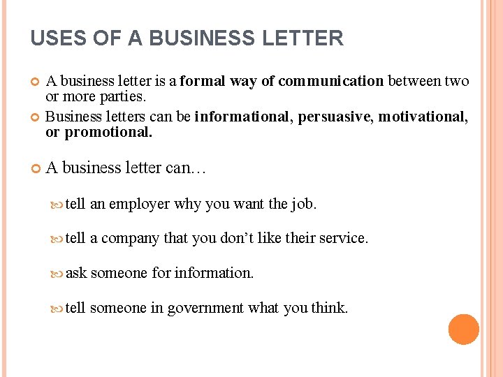 USES OF A BUSINESS LETTER A business letter is a formal way of communication