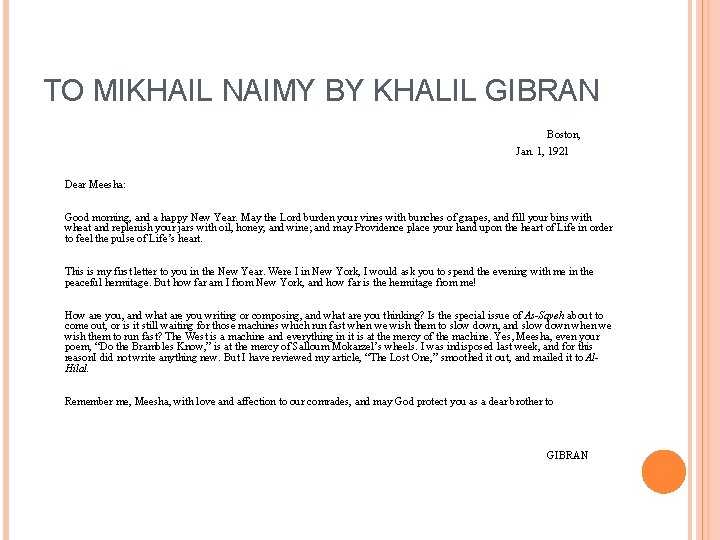 TO MIKHAIL NAIMY BY KHALIL GIBRAN Boston, Jan. 1, 1921 Dear Meesha: Good morning,