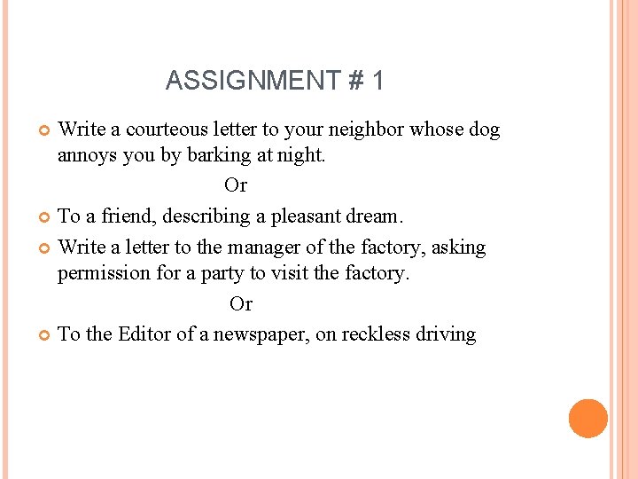 ASSIGNMENT # 1 Write a courteous letter to your neighbor whose dog annoys you