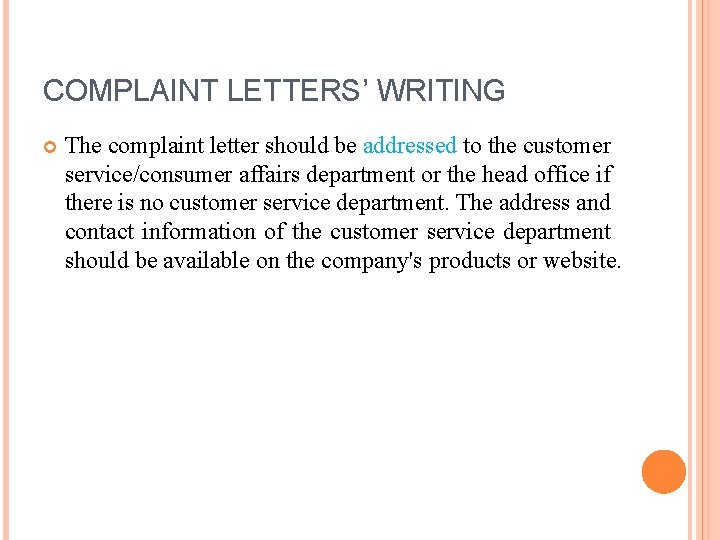 COMPLAINT LETTERS’ WRITING The complaint letter should be addressed to the customer service/consumer affairs