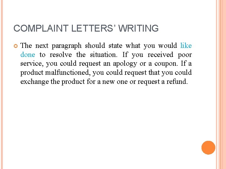 COMPLAINT LETTERS’ WRITING The next paragraph should state what you would like done to