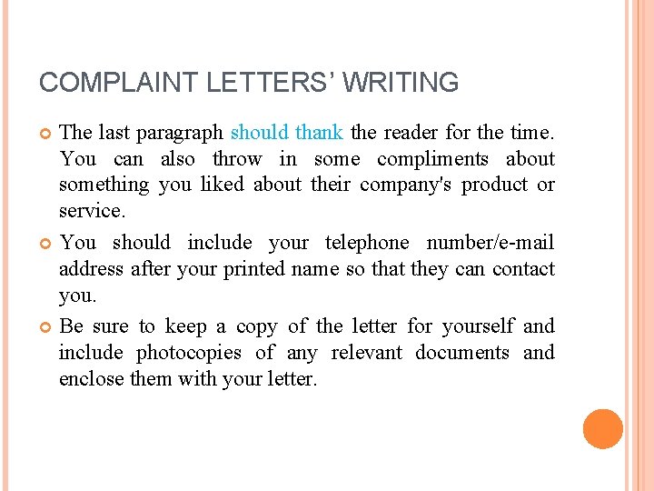 COMPLAINT LETTERS’ WRITING The last paragraph should thank the reader for the time. You