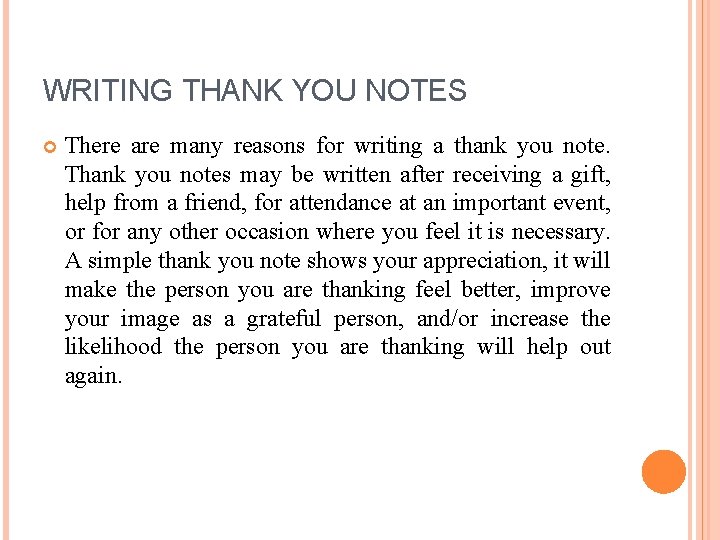 WRITING THANK YOU NOTES There are many reasons for writing a thank you note.