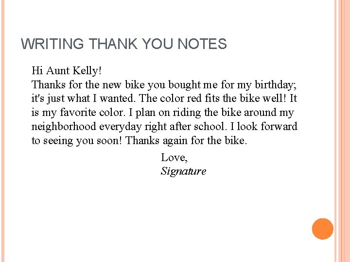 WRITING THANK YOU NOTES Hi Aunt Kelly! Thanks for the new bike you bought