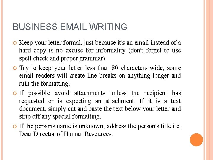 BUSINESS EMAIL WRITING Keep your letter formal, just because it's an email instead of