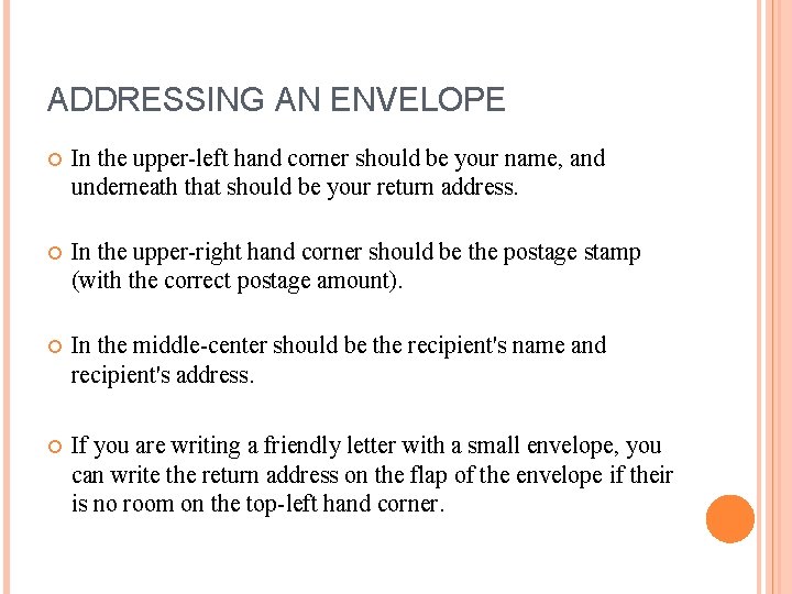 ADDRESSING AN ENVELOPE In the upper-left hand corner should be your name, and underneath