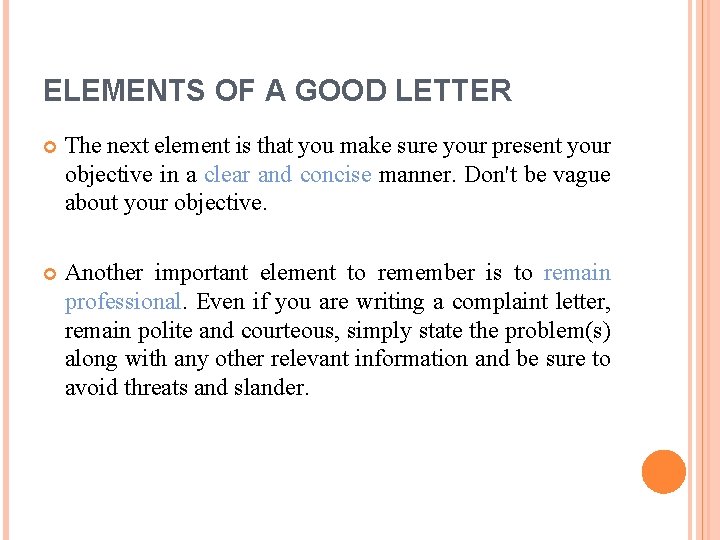 ELEMENTS OF A GOOD LETTER The next element is that you make sure your