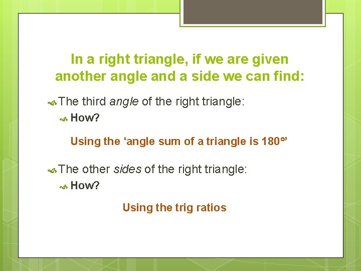 In a right triangle, if we are given another angle and a side we In a right triangle, if we are given another angle and a side we