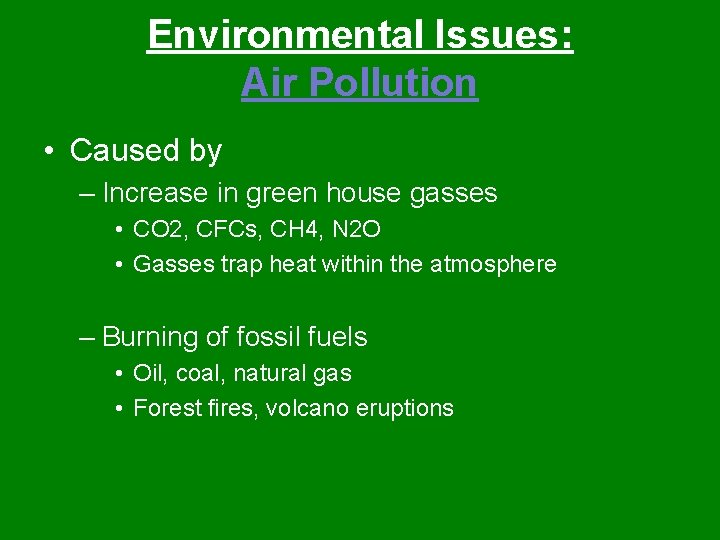 Environmental Issues: Air Pollution • Caused by – Increase in green house gasses •