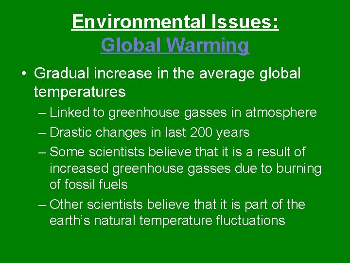 Environmental Issues: Global Warming • Gradual increase in the average global temperatures – Linked