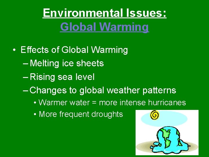 Environmental Issues: Global Warming • Effects of Global Warming – Melting ice sheets –