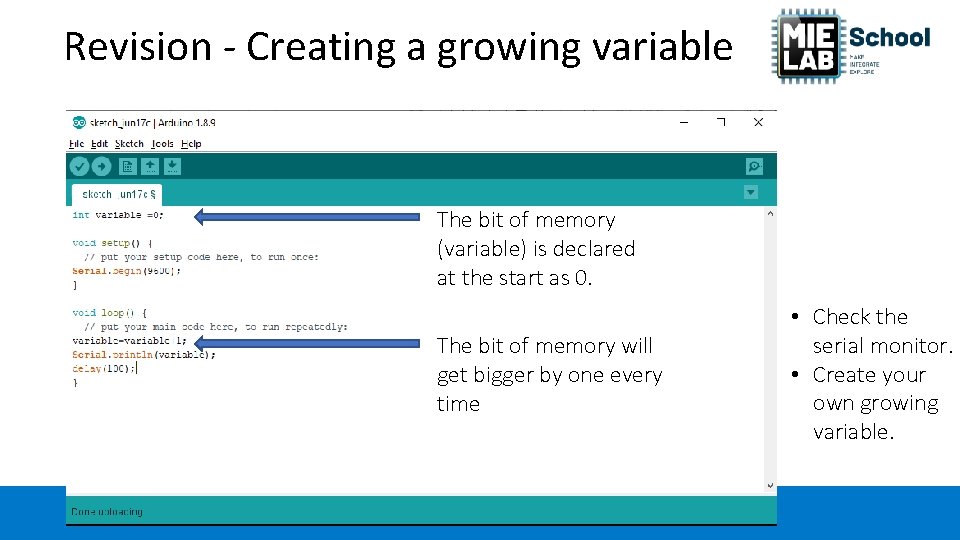Revision - Creating a growing variable The bit of memory (variable) is declared at