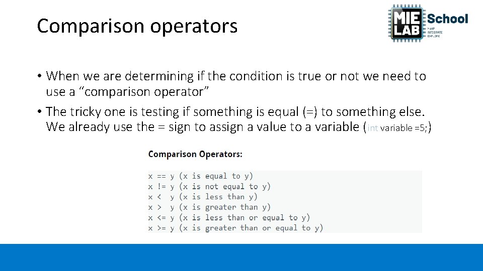 Comparison operators • When we are determining if the condition is true or not