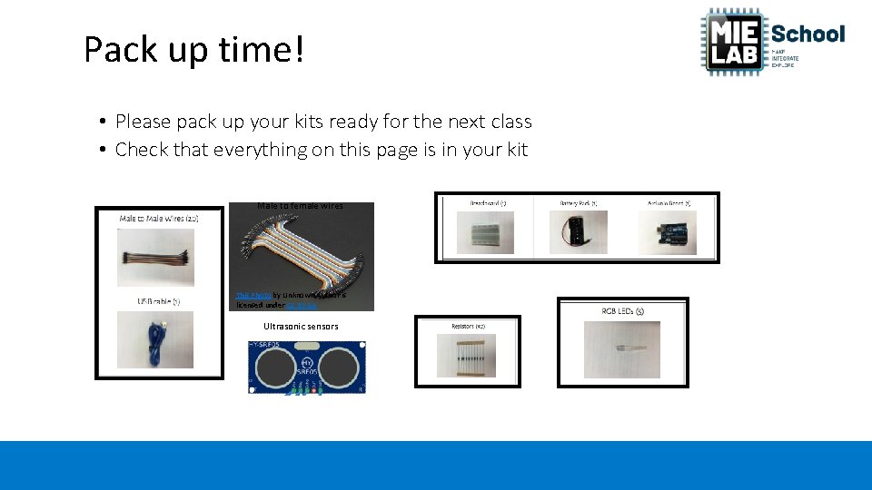 Pack up time! • Please pack up your kits ready for the next class