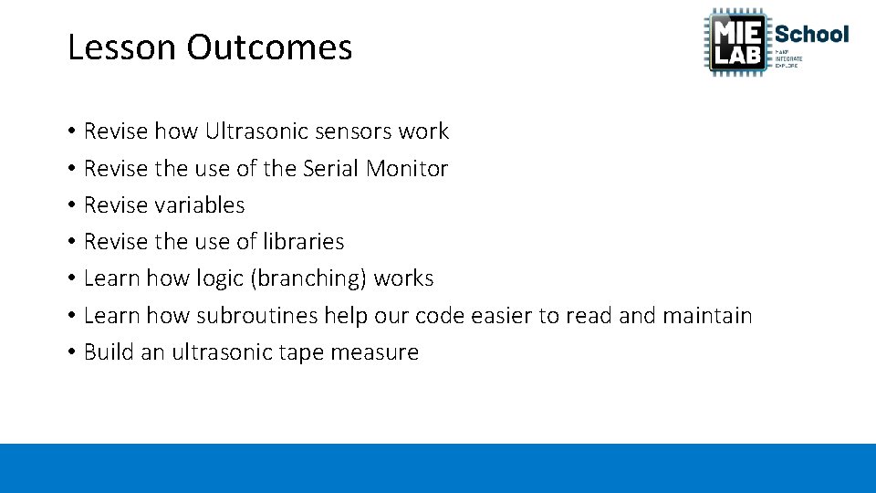 Lesson Outcomes • Revise how Ultrasonic sensors work • Revise the use of the