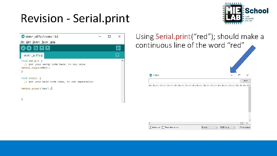 Revision - Serial. print Using Serial. print(“red”); should make a continuous line of the