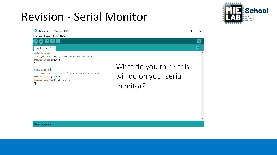 Revision - Serial Monitor What do you think this will do on your serial