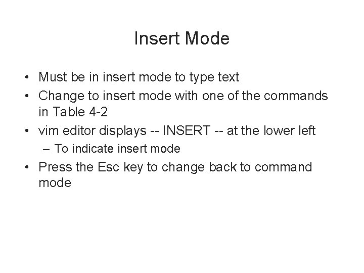 Insert Mode • Must be in insert mode to type text • Change to