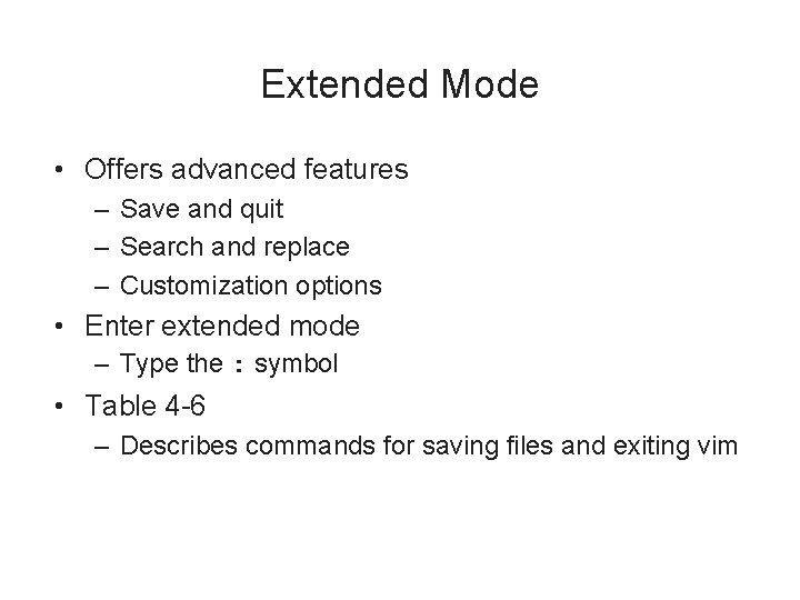 Extended Mode • Offers advanced features – Save and quit – Search and replace