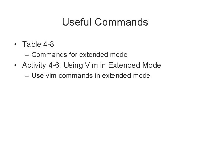 Useful Commands • Table 4 -8 – Commands for extended mode • Activity 4