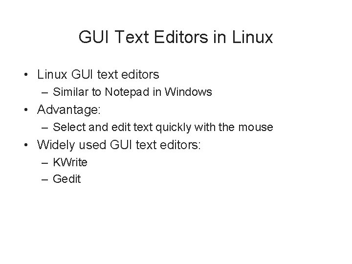 GUI Text Editors in Linux • Linux GUI text editors – Similar to Notepad