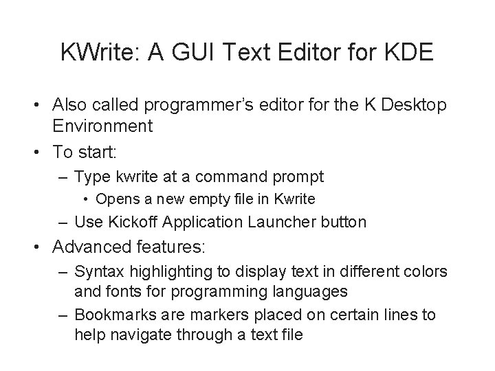 KWrite: A GUI Text Editor for KDE • Also called programmer’s editor for the