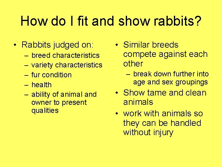 How do I fit and show rabbits? • Rabbits judged on: – – –