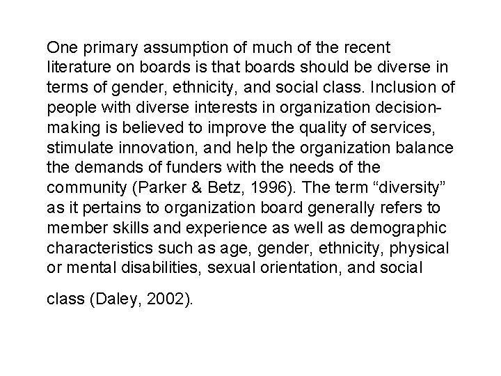 One primary assumption of much of the recent literature on boards is that boards