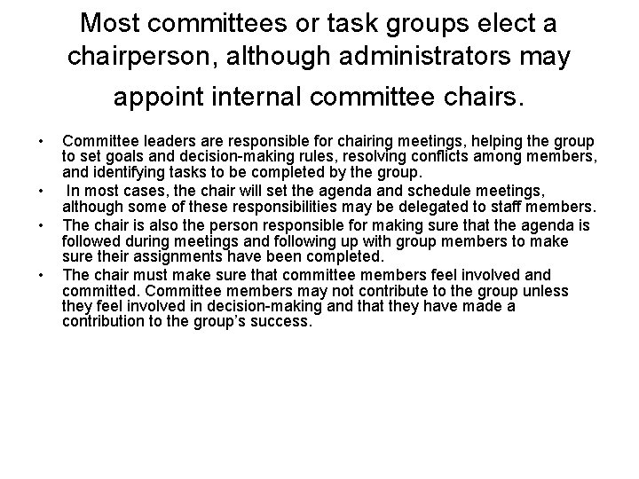 Most committees or task groups elect a chairperson, although administrators may appoint internal committee